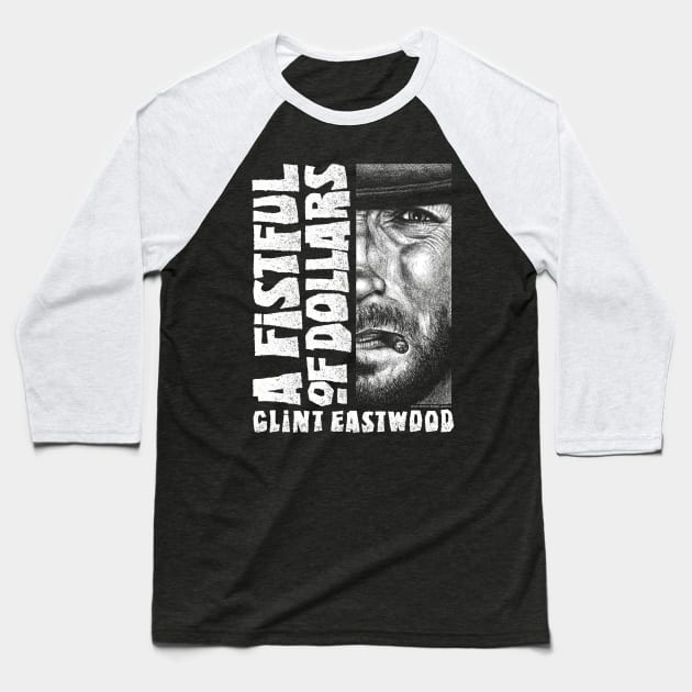 A Fistful Of Dollars, Sergio Leone, Clint Eastwood Baseball T-Shirt by PeligroGraphics